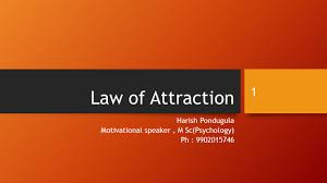 Currently, it is released for android, microsoft windows, mac and ios operating. Law Of Attraction Harish Pondugula Motivational Speaker M Sc Psychology Ph Ppt Download