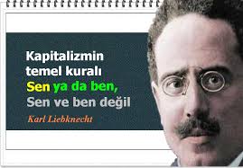 Kapitalizmin Temel Kurali Sen Ya Da Ben Sen Ve Ben Degil Karl Liebknecht Ilham Verici Alintilar Farkindalik Alintilar