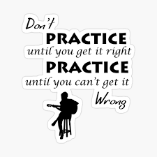 Three things to remember as you get old; Don T Practice Until You Get It Right Practice Until You Can T Get It Wrong Guitar Lover Gift Idea For Him Gift Idea For Her Poster By Artajar Redbubble