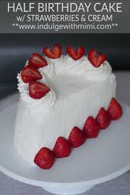 A Strawberries And Cream Half Birthday Cake For Bibi S 6 Month Birthday Cake Topper Template Indulge With Mimi Recipe Cake Strawberries And Cream Half Birthday Cakes