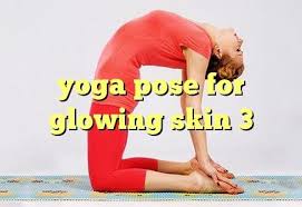 Yoga Pose For Glowing Skin 3 Yogaforglowingskin Homeexcercise Clearskin Nosideeffetcs Homeremedies Yoga Poses Poses Glowing Skin