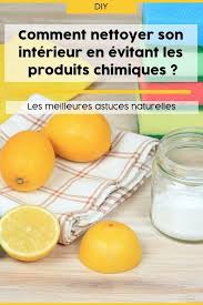 Les Astuces Pour Nettoyer La Maison Naturellement Et Sans Produits Menagers Produit Menager Produits De Nettoyage Naturels Astuces Pour Nettoyer