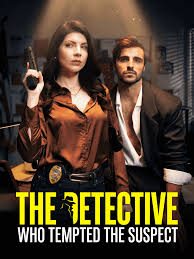 The Detective Who Tempted The Suspect — full movie online for free on  DramaShorts