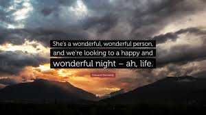 Edward Kennedy Quote: “She's a wonderful, wonderful person, and we're  looking to a happy and