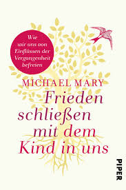 Manche menschen schreiben briefe an ihr inneres kind. Frieden Schliessen Mit Dem Kind In Uns Von Michael Mary Piper