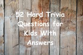 From tricky riddles to u.s. 52 Hard Trivia Questions For Kids With Answers Top Riddles Compilation
