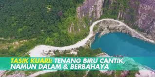 Kesan penerokaan sumber terhadap alam sekitar. Tasik Kuari Biru Cantik Namun Dalam Bahaya Libur