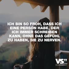 Ich Bin So Froh Dass Ich Eine Person Habe Der Ich Immer Schreiben Kann Ohne Das Gefuhl Zu Haben Sie Zu Nerven Visual Statements Spruche Zitate Zitate Visual Statements