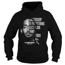 Nipsey Hussle Ownership Is Everything Own Your Mind Mind Your Own Shirt Tshirt Store