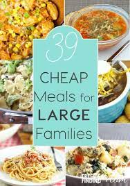 39 Cheap Meals For Large Families Recipes For Budget Meals Large Family Meals Cheap Meals Inexpensive Meals
