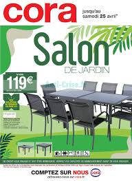 Catalogue Cora Du 07 Au 25 Avril 2020 Salon De Jardin Catalogues Promos Bons Plans Economisez Anti Crise Fr
