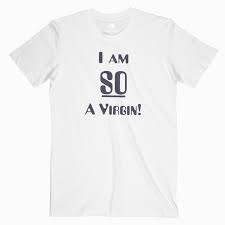 Upload your personal design or add text and graphics in our product design tool. I Am So A Virgin T Shirt Available In Size Xs S M L Xl 2xl 3xl Shirts T Shirt T Shirts For Women