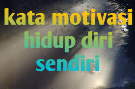 Kata Motivasi Hidup Diri Sendiri