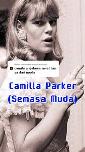 Princess Camilla Waktu Muda