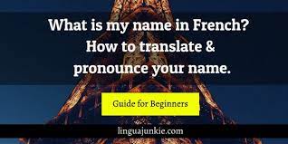 What Is My Name In French How To Translate Your Name What Is My Name How To Pronounce End Of The Word