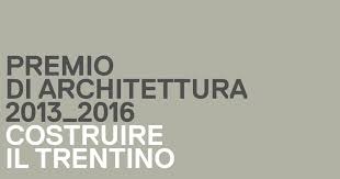 Costruire il Trentino. Premio di architettura 2013_2016: in mostra ...