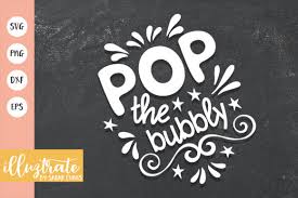 All bundles $1 deals father's day special. Pop The Bubbly Graphic By Illuztrate Creative Fabrica