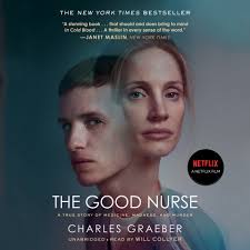 The Good Nurse: A True Story of Medicine, Madness, and Murder [Book]