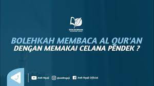 Saya bingung bagaimana caranya sholat sambil pakai celana pendek… setelah takbir lalu anda ngambil celana pendek, baru. Hukum Membaca Al Qur An Dengan Celana Pendek Ustadz Dzulqarnain Bin Muhammad Sunusi Youtube