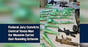 Texas Man Convicted of Arming Cartels in Large-Scale Firearms Case - Texas  Border Business