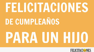 Feliz Cumpleanos Hijo 40 Felicitaciones Nuevas 2019