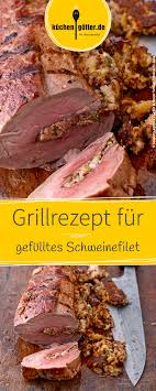 Gefulltes Schweinefilet Rezept Schweinefilet Gefulltes Schweinefilet Schweine Filet