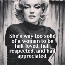 She's way too solid of a woman to be half loved, half koymon respected, and  half appreciated.