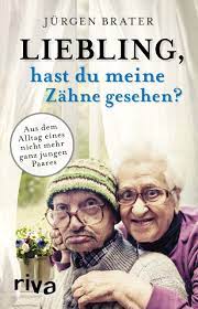 Amazon Fr Liebling Hast Du Meine Zahne Gesehen Aus Dem Alltag Eines Nicht Mehr Ganz Jungen Paares Brater Jurgen Livres
