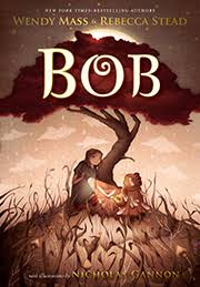 Bob by Wendy Mass and Rebecca Stead