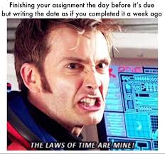 The Laws Of Time Are Mine Is The Perfect Marriage Of Doctor Who And Dank Memery Funny Photos Funny Pictures Funny Memes
