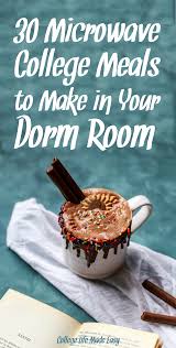 30 Microwave College Meals To Make In Your Dorm Room College Meals Student Recipes College Cooking