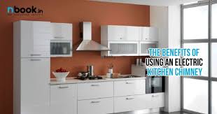 What to store in cupboard with chimney above kitchen. The Benefits Of Using An Electric Kitchen Chimney Nbook Blogs Dailyhunt