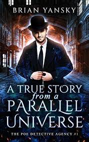 Dark shadows, the 1960s fantasy/horror soap opera, introduced the concept of parallel time when the main character, barnabas, witnesses unexplainable changes in a closed off part of his family's house. Amazon Com A True Story From A Parallel Universe The Poe Detective Agency Book 1 Ebook Yansky Brian Kindle Store