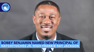 Bobby Benjamin Named New Principal of Natchitoches Jr. High-Frankie Ray  Jackson