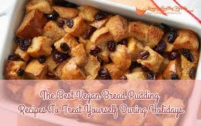 Maybe you would like to learn more about one of these? The Best Vegan Bread Pudding Recipes To Treat Yourself During Holidays Simply Healthy Family