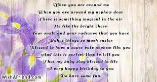 Birthday Poems For Nephew Today, it will rain lots of ice cream, chocolate chip cookies, and peanut butter jelly sandwiches solely for your sweet this is a special day for you, dearest nephew! birthday poems for nephew