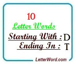 Add length, consonants, vowels, syllables, . Ten Letter Words Starting With D And Ending In T Letterword Com