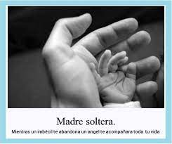 Frases Para La Vida No Existen Madres Solteras Existen Madres Ser Madre No Es Un Estado Civil Facebook