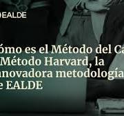 Cómo es el Método del Caso o Método Harvard, la innovadora metodología de  EALDE