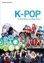 K Pop A New Force In Pop Music Korean Culture Book 2