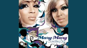 Something Big by Mary Mary