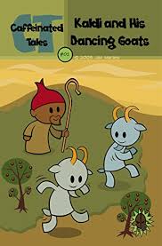 Let us know what's wrong with this preview of kaldi and the dancing goats by sauda mdahoma. Amazon Com Kaldi And His Dancing Goats Caffeinated Tales Book 1 Ebook Mariano James Mariano James Kindle Store