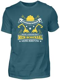 Baggerfahrer Shirt Fur Manner Und Herren Shirts Witzige T Shirts T Shirt Spruche