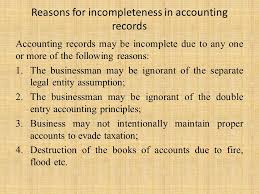Chapter 3 Accounting From Incomplete Records Chapter Outcomes 1 Meaning And Nature Of Incomplete Records 2 Reasons For The Incomplete Records 3 Limitations Ppt Download