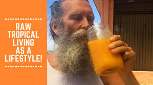 Raw Tropical Living as a Lifestyle