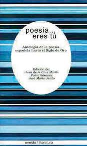 9788495427564: Poesía eres tú: Antologia de la poesía española hasta el  Siglo de Oro (vol. I) - AbeBooks - Sotuela Guntiñas, Luis: 8495427567