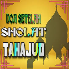Tata cara niat dan doa sholat tahajud sesuai dengan tuntunan rasulullah nabi muhammad sallallahu alaihi wasallam. Doa Setelah Sholat Tahajud For Android Apk Download