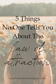 Let's go into detail on each aspect. 5 Things No One Tells You About The Law Of Attraction Elephant On The Road