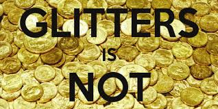 *in tolkien's the lord of the rings, one of bilbo's poems begins all that is gold does not glitter. Not All That Glitters Is Not Gold Elsieisy Blog