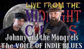 Live From The Midnight Circus Featuring Johnny And The Mongrels In 2020 Johnny Blues Artists Indie Artist